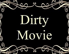 Most assuredly dirty movie